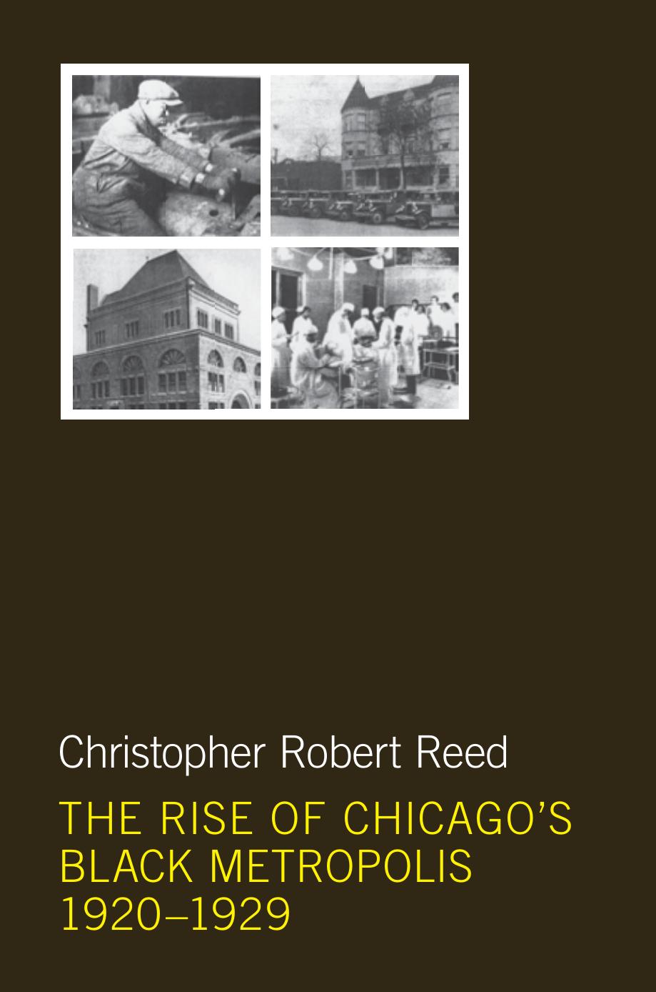 The Rise of Chicago's Black Metropolis, 1920-1929 by Reed Christopher Robert