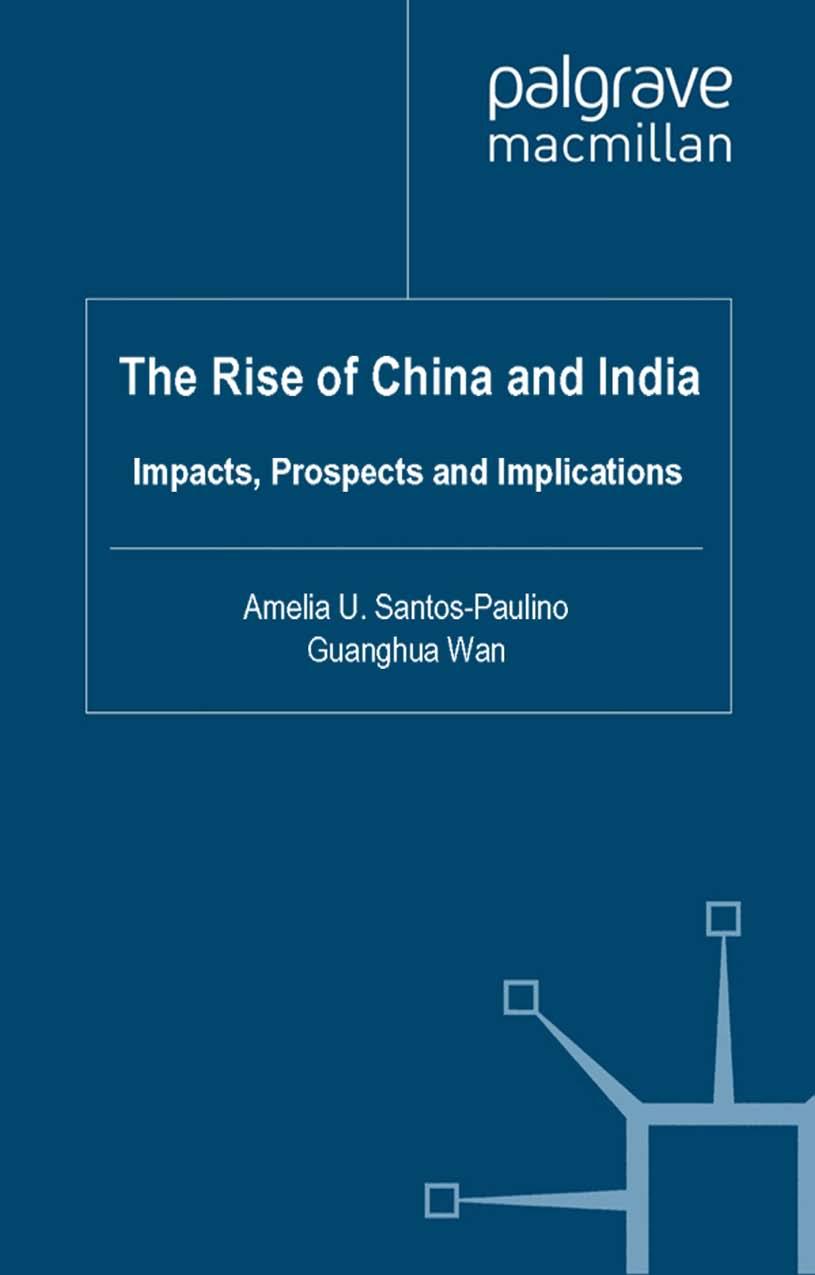 The Rise of China and India: Impacts, Prospects and Implications (Studies in Development Economics and Policy) by Amelia U. Santos-Paulino Guanghua Wan