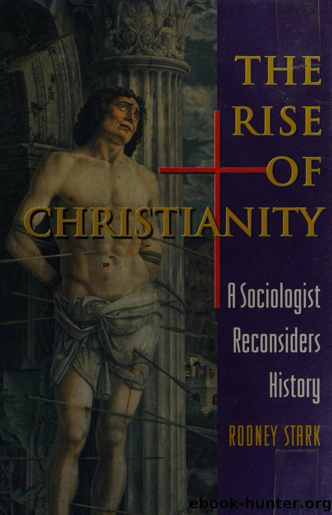 The Rise of Christianity: A Sociologist Reconsiders History by Rodney Stark