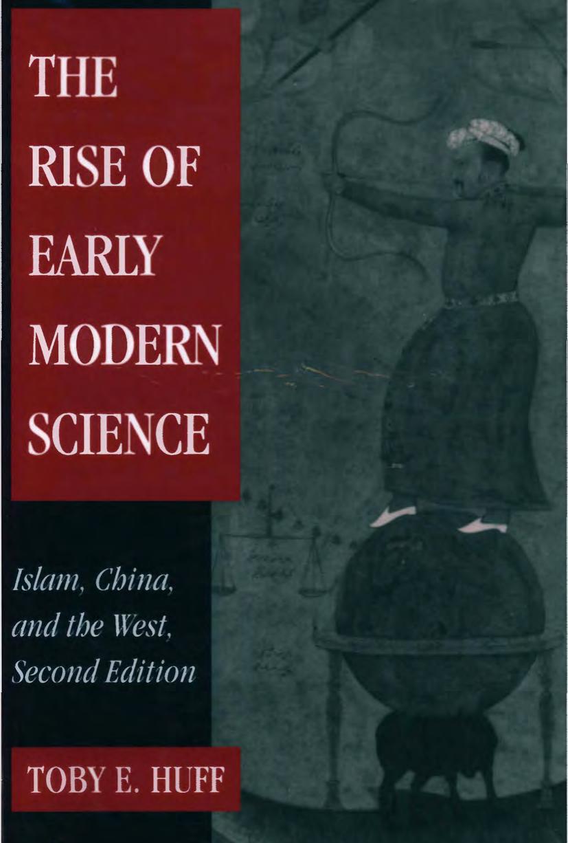 The Rise of Early Modern Science : Islam, China, and the West (Second Edition) by Toby E. Huff