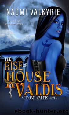 The Rise of House Valdis by Naomi Valkyrie