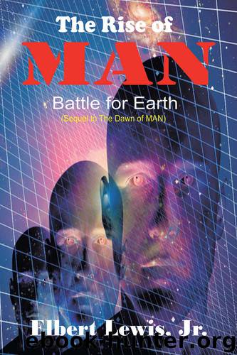 The Rise of MAN: Battle for Earth by Elbert Lewis Jr