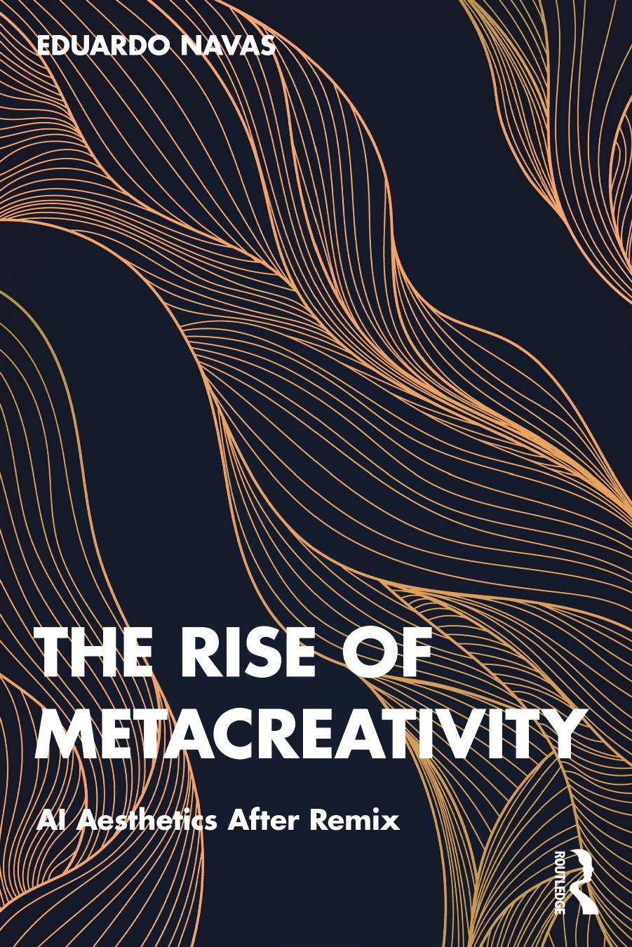 The Rise of Metacreativity; AI Aesthetics After Remix by Eduardo Navas