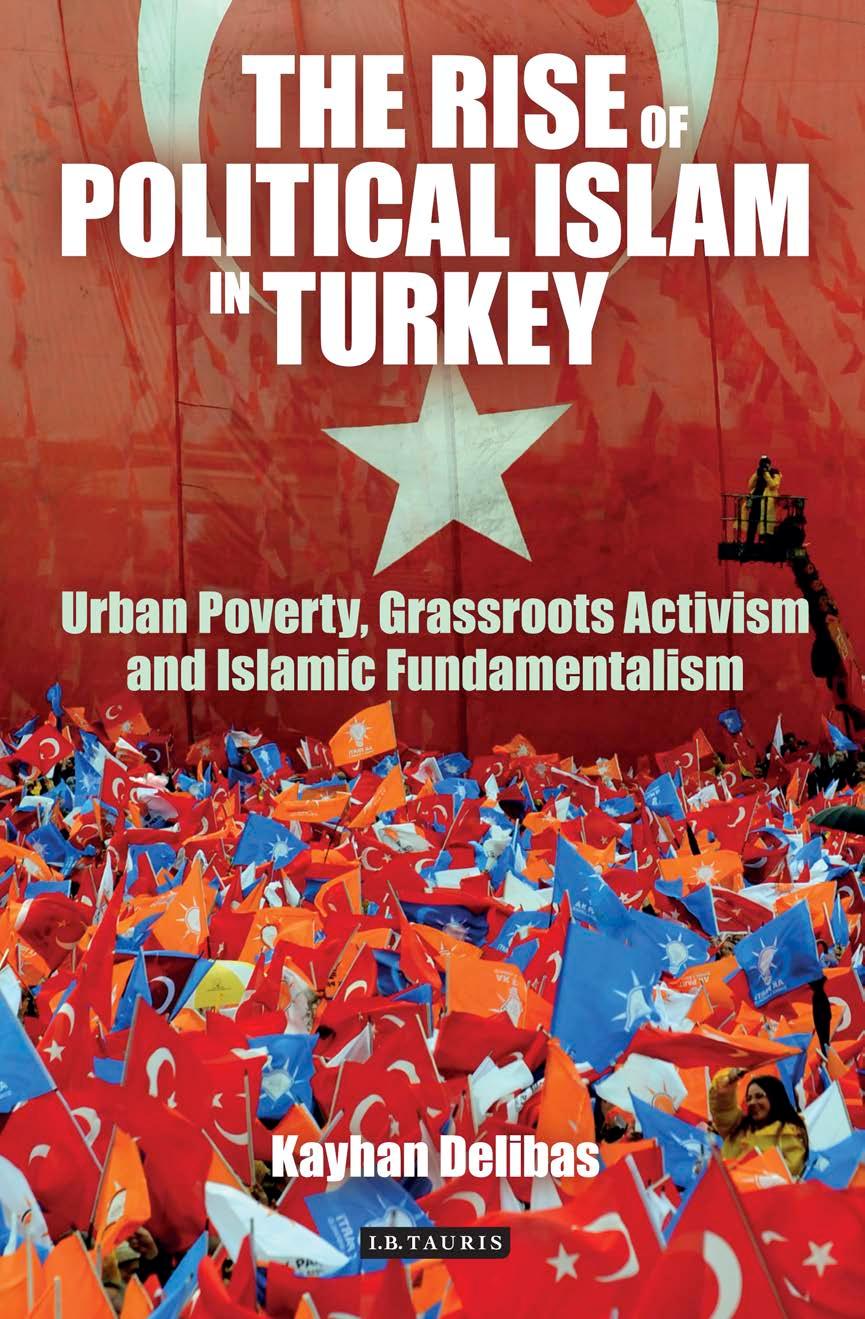 The Rise of Political Islam in Turkey: Urban Poverty, Grassroots Activism and Islamic Fundamentalism by Kayhan Delibas