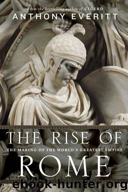 The Rise of Rome by Anthony Everitt