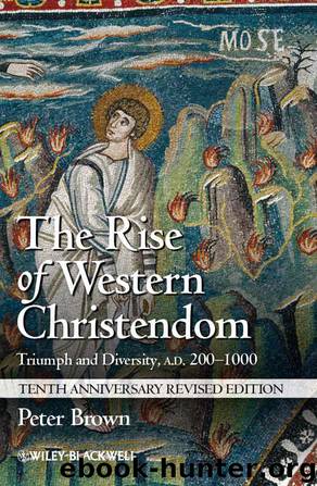 The Rise of Western Christendom: Triumph and Diversity, A.D. 200-1000 (Making of Europe) by Brown Peter