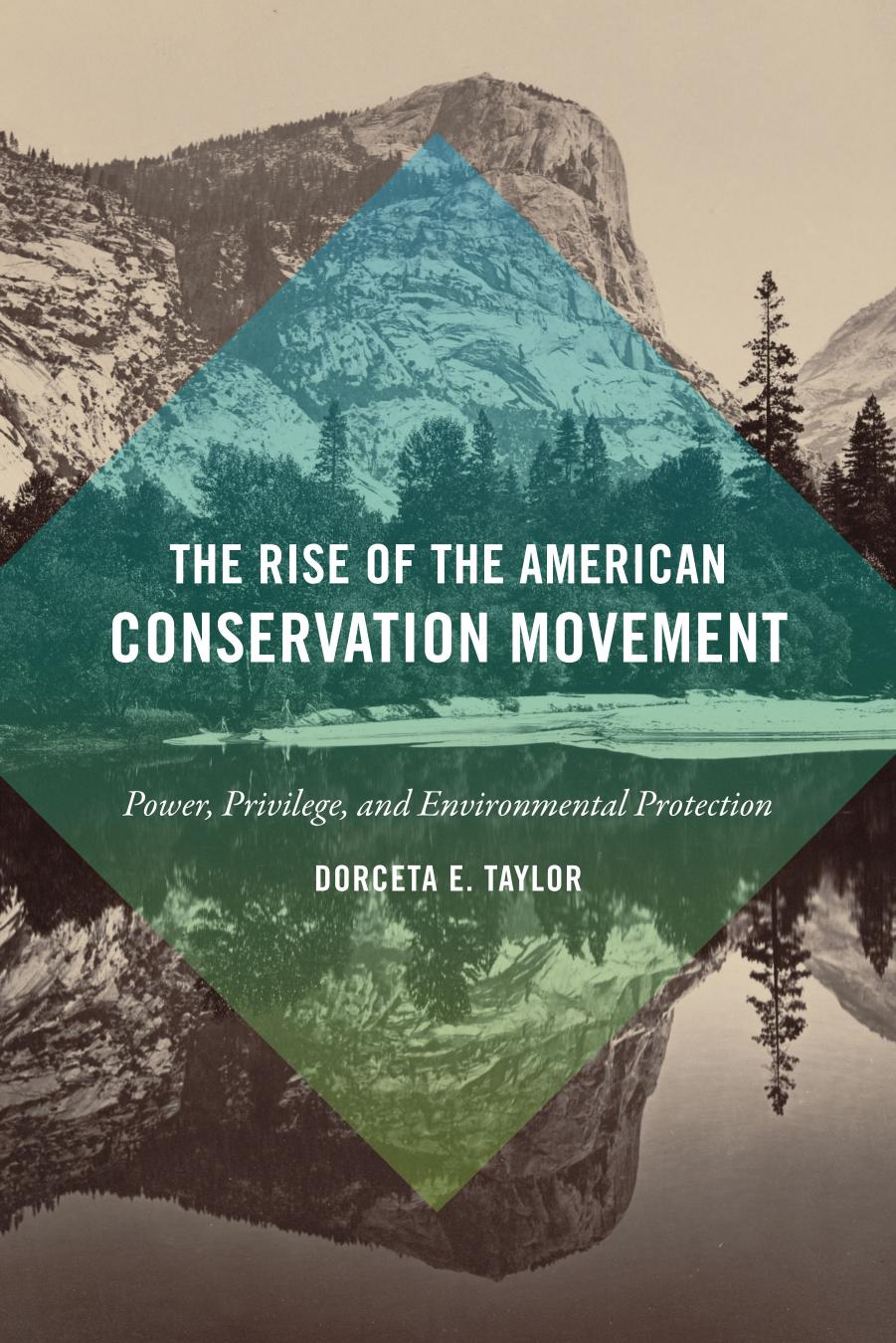 The Rise of the American Conservation Movement: Power, Privilege, and Environmental Protection by Unknow