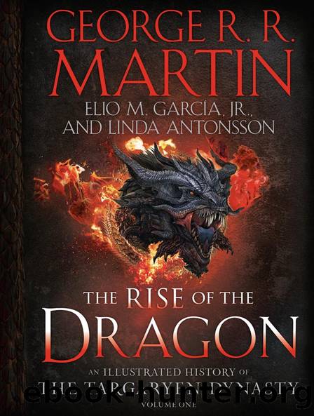 The Rise of the Dragon: An Illustrated History of the Targaryen Dynasty, Volume One by unknow