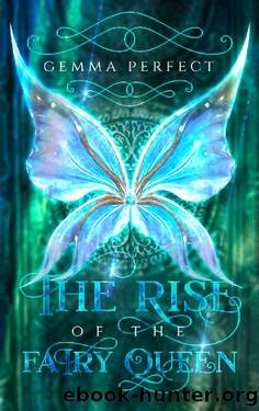The Rise of the Fairy Queen (The Fairy Queen Trilogy Book 1) by Gemma Perfect