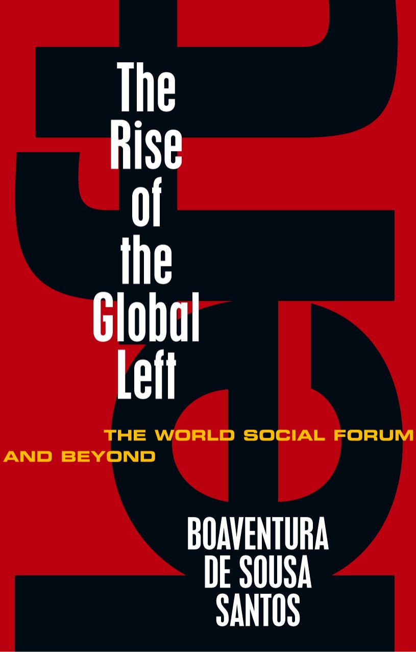 The Rise of the Global Left: The World Social Forum and Beyond by de Sousa Boaventura Santos