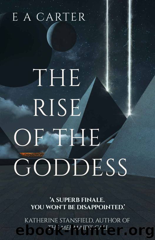 The Rise of the Goddess by E A Carter