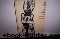 The Rise of the Greek Epic by Gilbert Murray