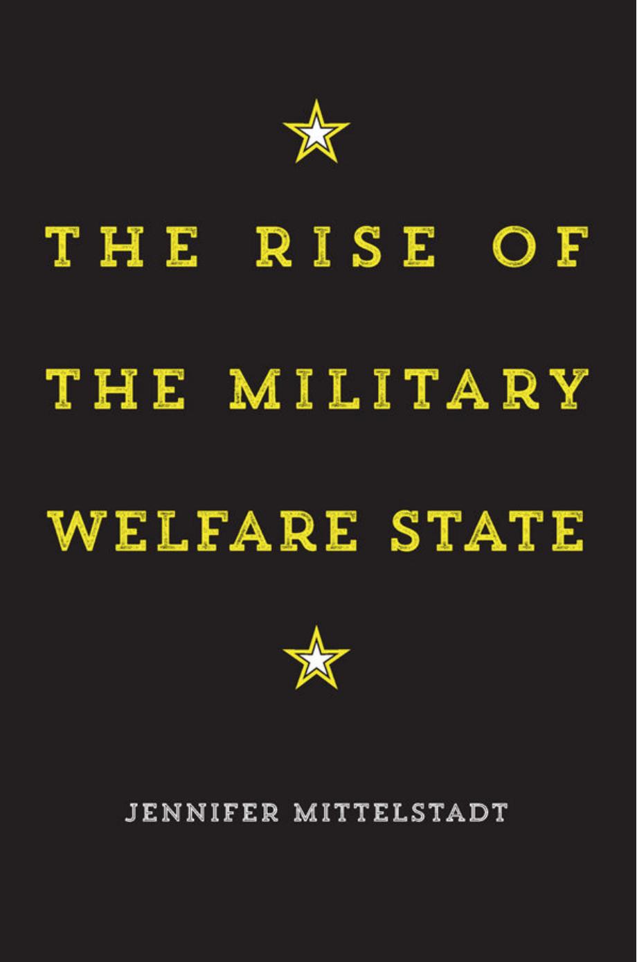 The Rise of the Military Welfare State by Jennifer Mittelstadt