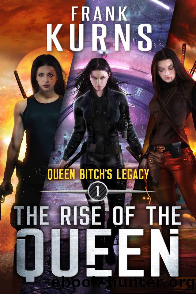 The Rise of the Queen (Queen Bitch's Legacy Book 1) by Frank Kurns & Michael Anderle