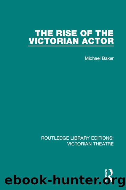 The Rise of the Victorian Actor by Baker Michael;