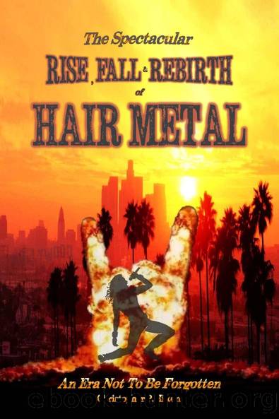 The Rise, Fall and Rebirth of Hair Metal by Christopher P. Hilton