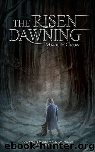 The Risen (Book 1): Dawning by Crow Marie F