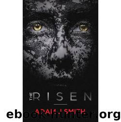 The Risen (Book 1): The Risen, Part 1 by Smith Adam J