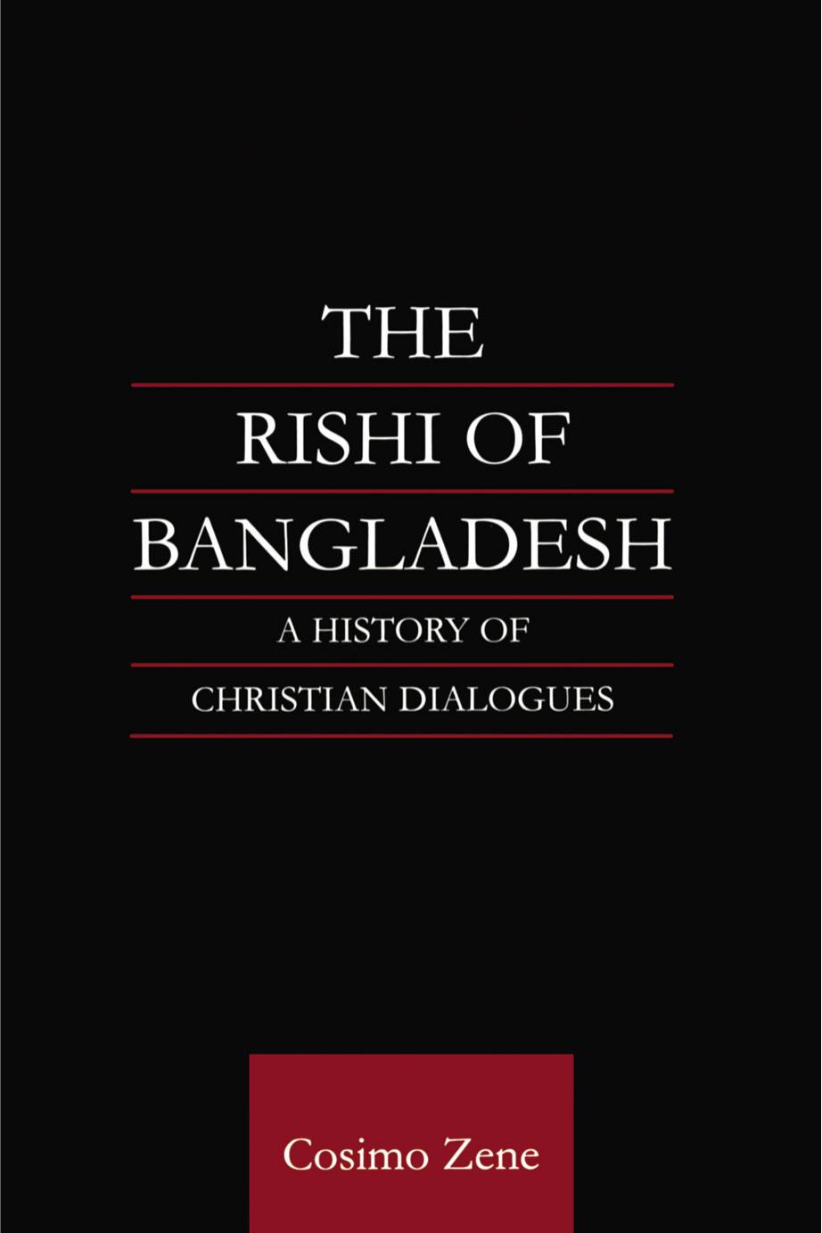 The Rishi of Bangladesh: A History of Christian Dialogue (Religion & Society in South Asia Series) by Dr Cosimo Zene Cosimo Zene