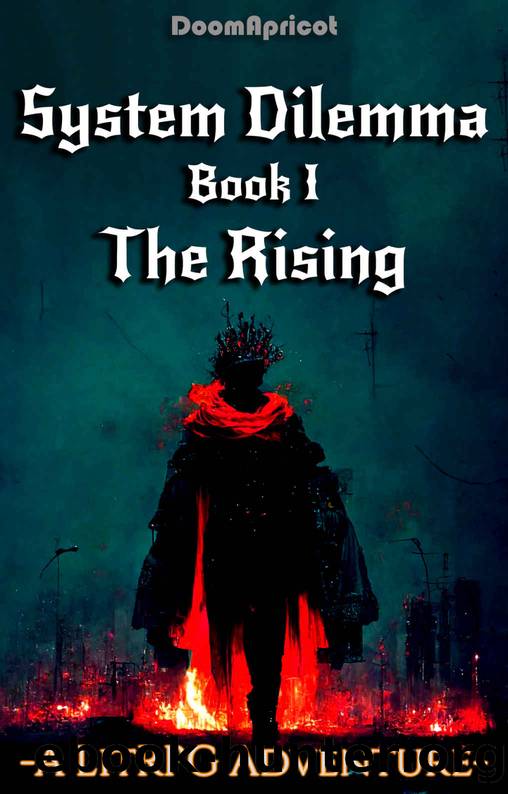 The Rising (System Dilemma Book 1) by DoomApricot 1402
