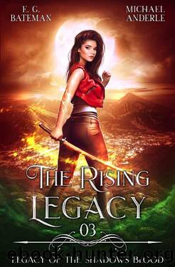 The Rising Legacy (Legacy of the Shadowâs Blood Book 3) by E.G. Bateman & Michael Anderle