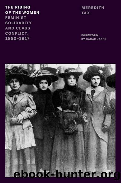 The Rising of the Women: Feminist Solidarity and Class Conflict, 1880-1917 by Meredith Tax