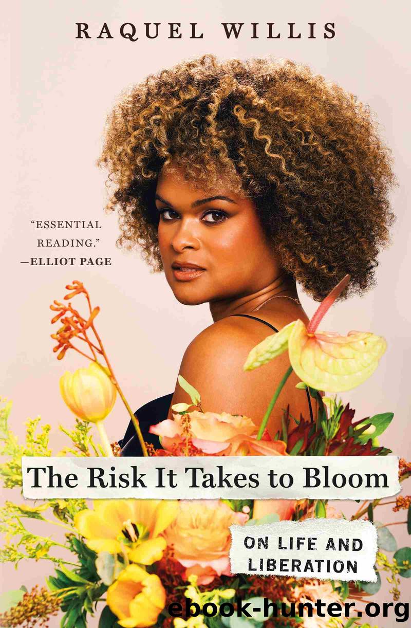 The Risk It Takes to Bloom by Raquel Willis