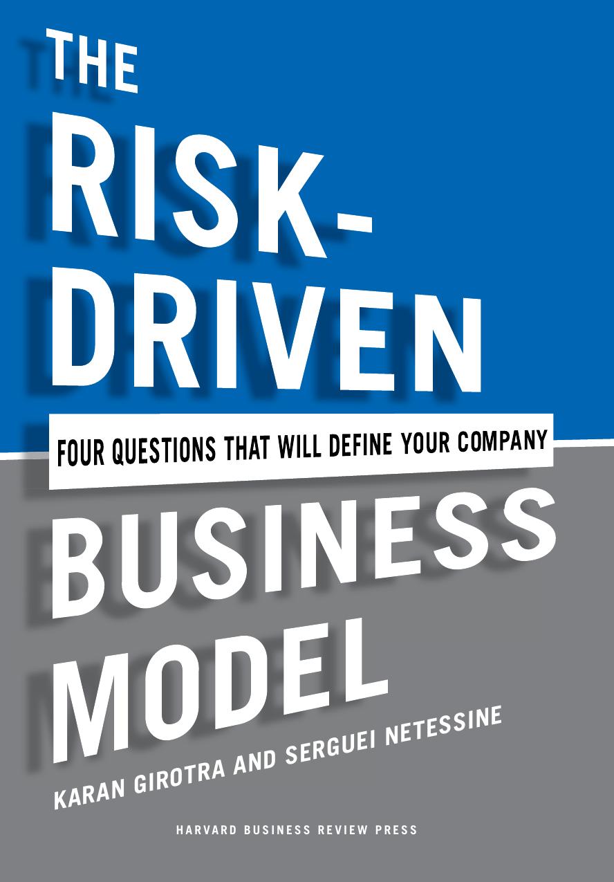 The Risk-Driven Business Model: Four Questions That Will Define Your Company by Karan Girotra and Serguei Netessine