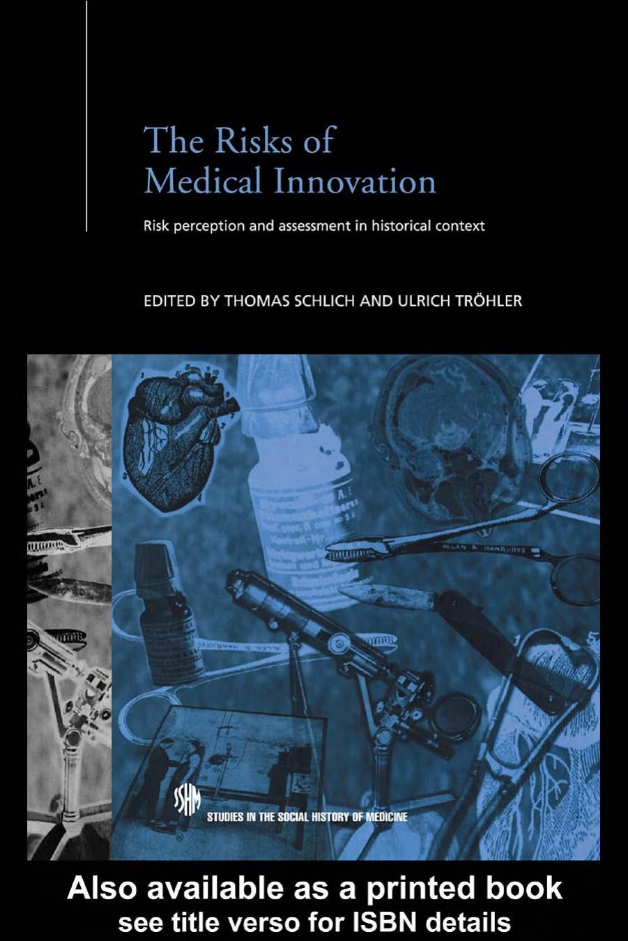 The Risks of Medical Innovation: Risk Perception and Assessment in Historical Context by Thomas Schlich and Ulrich Tröhler (Edt.)