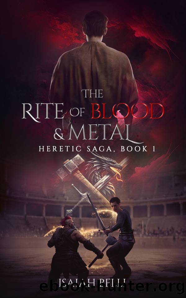The Rite of Blood and Metal: Heretic Saga, Book 1 by Isaiah Belli