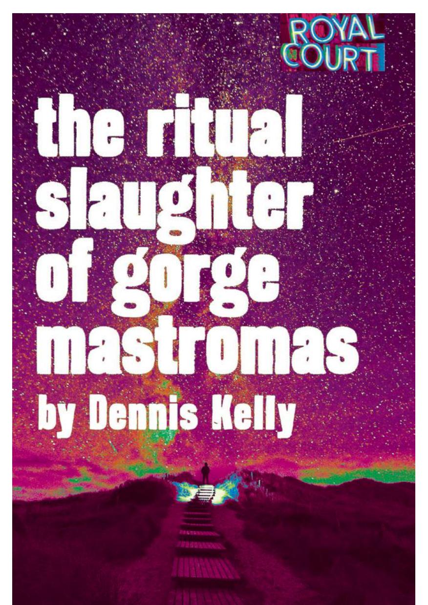 The Ritual Slaughter of Gorge Mastromas by Dennis Kelly