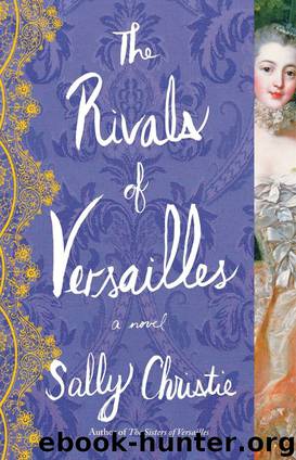 The Rivals of Versailles: A Novel (The Mistresses of Versailles Trilogy) by Sally Christie
