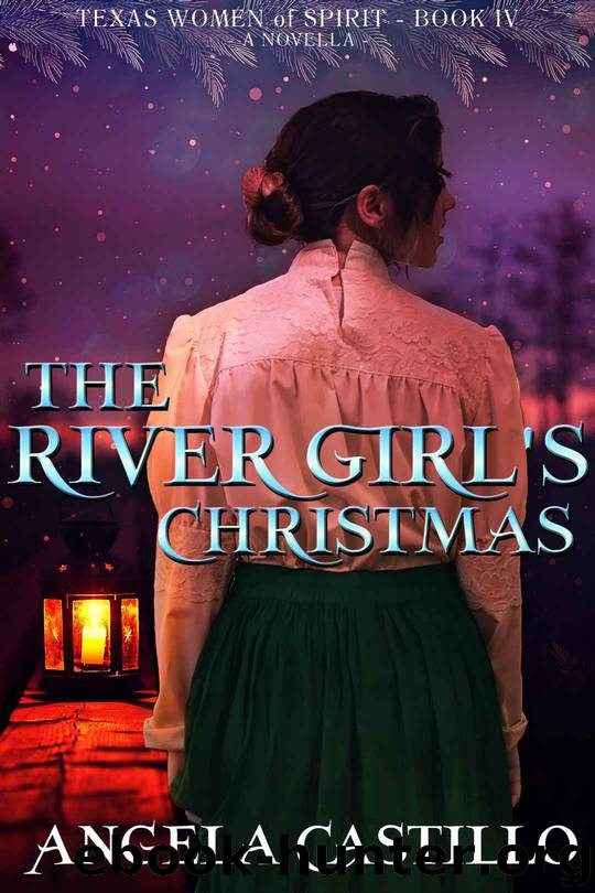 The River Girl's Christmas (Texas Women of Spirit Book 4) by Angela Castillo