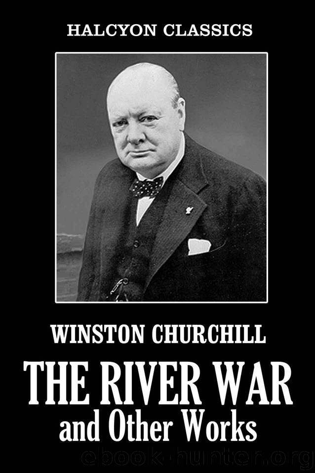 The River War and Other Works by Winston Churchill (Halcyon Classics) by Winston Spencer Churchill