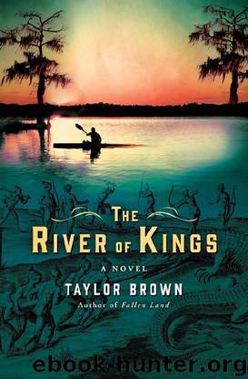 The River of Kings: A Novel by Taylor Brown