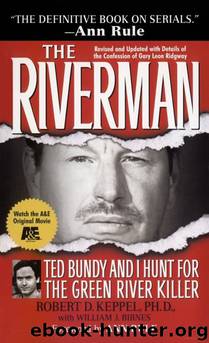 The Riverman: Ted Bundy and I Hunt for the Green River Killer by Robert Keppel