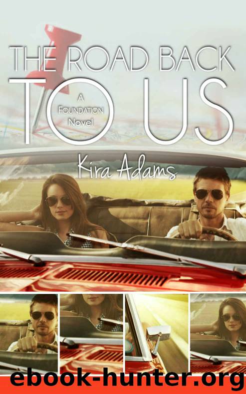 The Road Back to Us (The Foundation Series Book 3) by Kira Adams