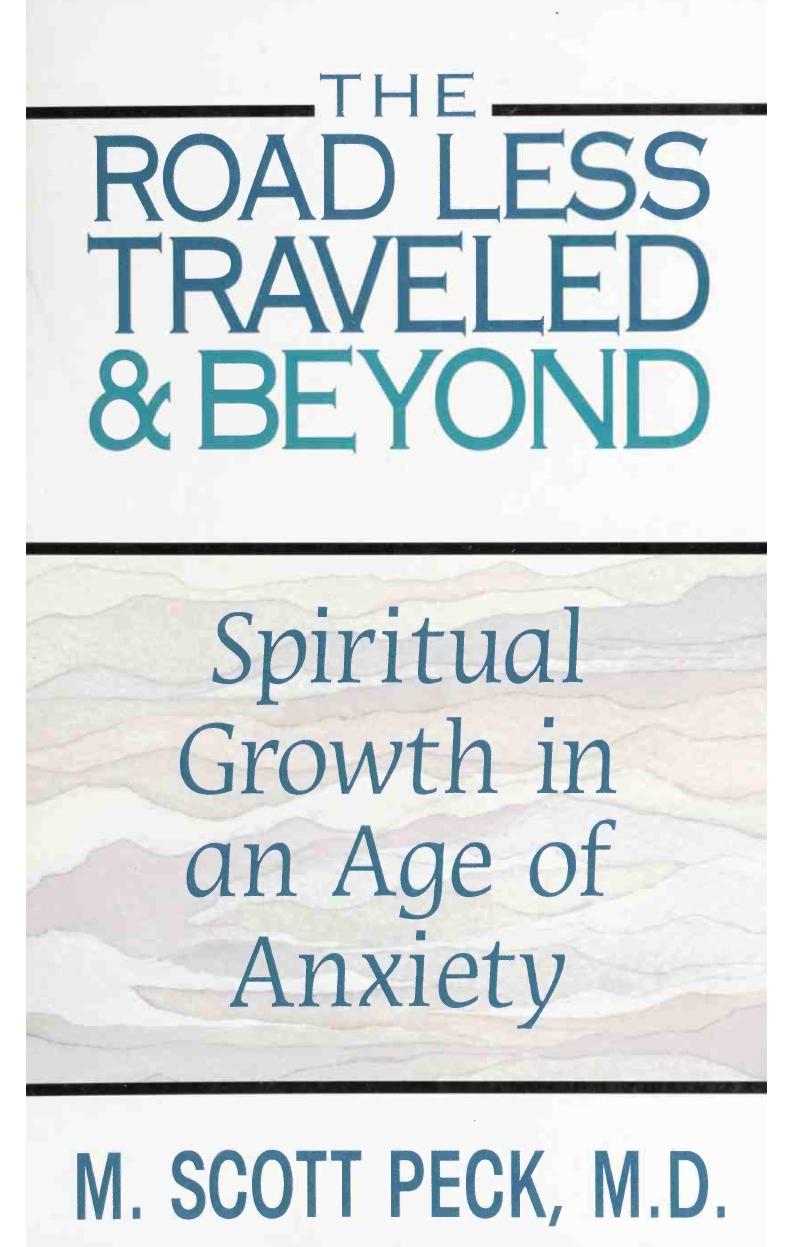 The Road Less Traveled And Beyond: Spiritual Growth in An Age of Anxiety by M. Scott Peck
