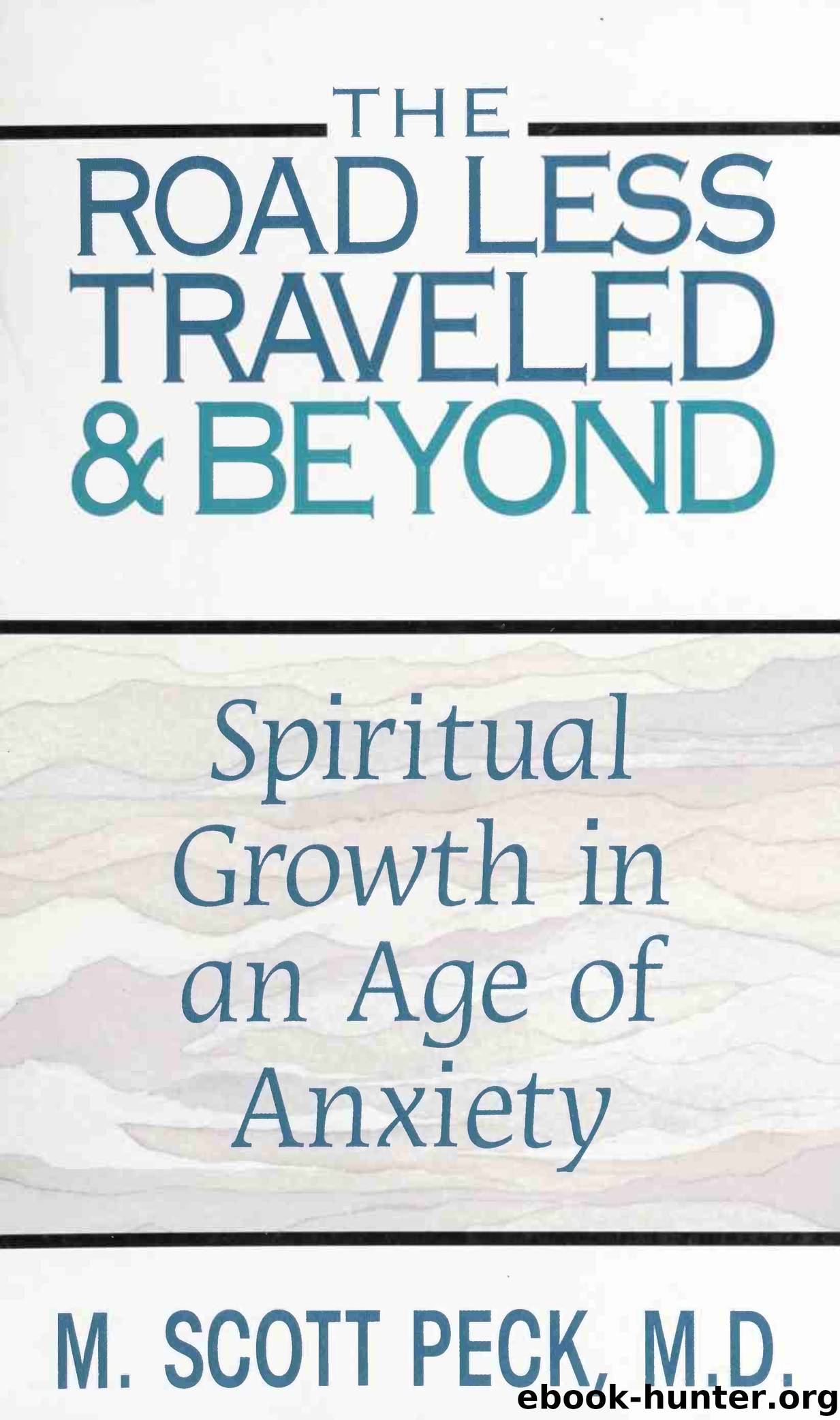The Road Less Traveled And Beyond. Spiritual Growth in An Age of Anxiety [1997] by Scott M. Peck
