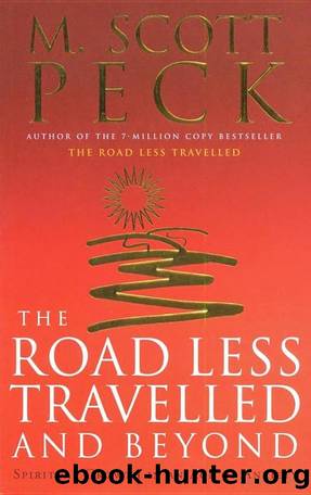 The Road Less Traveled and Beyond: Spiritual Growth in an Age of Anxiety by M. Scott Peck