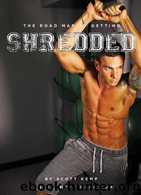 The Road Map To Getting Shredded by Kemp Scott