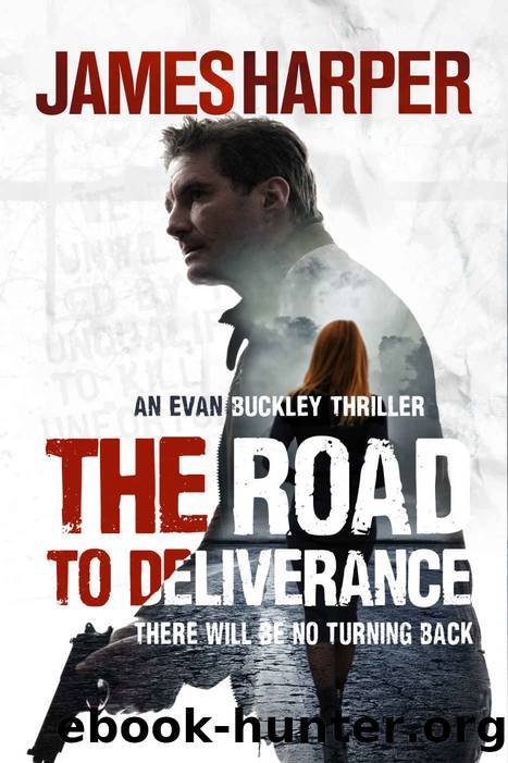 The Road To Deliverance: An Evan Buckley Crime Thriller (Evan Buckley Thrillers Book 7) by James Harper