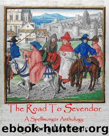 The Road To Sevendor - A Spellmonger Anthology by Terry Mancour
