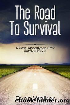 The Road To Survival_A Post Apocalyptic EMP Survival Novel by Ryan Walker