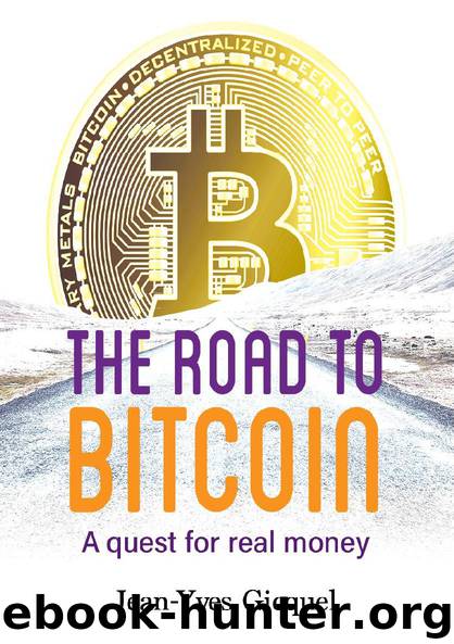 The Road to Bitcoin: A Quest for Real Money by Jean-Yves Gicquel