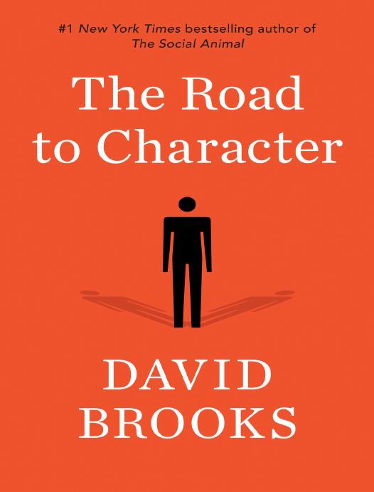The Road to Character : The Humble Journey to an Excellent Life by Brooks David