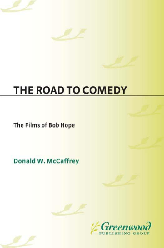 The Road to Comedy: The Films of Bob Hope by Donald McCaffrey