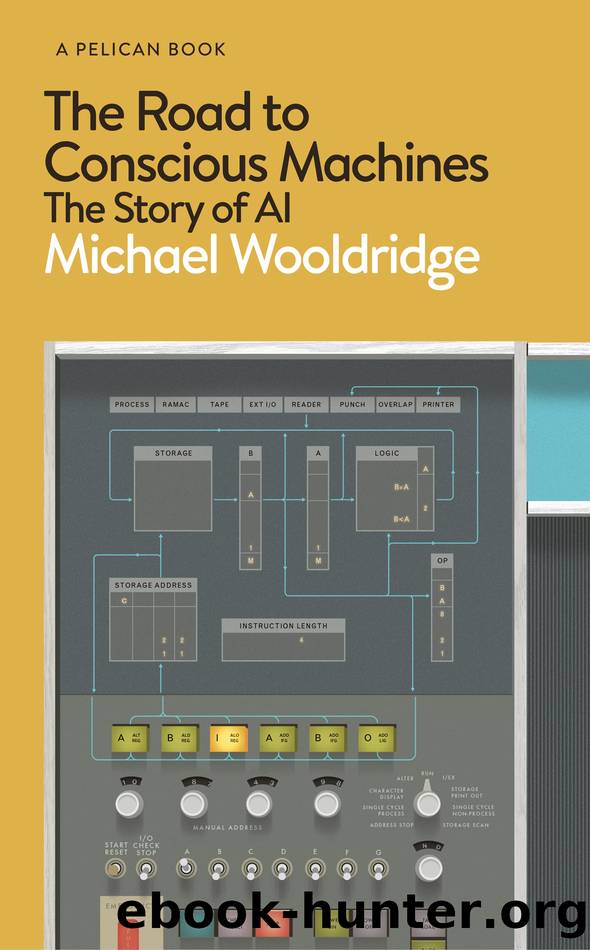 The Road to Conscious Machines: The Story of AI by Michael Wooldridge