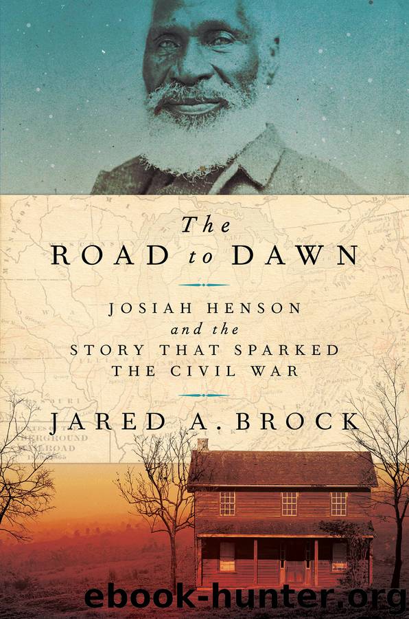 The Road to Dawn: Josiah Henson and the Story That Sparked the Civil War by Jared A. Brock