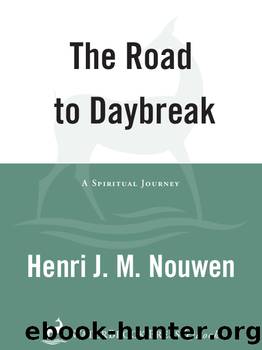 The Road to Daybreak by Henri J. M. Nouwen